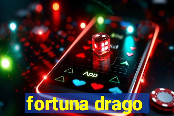 fortuna drago