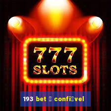 193 bet 茅 confi谩vel