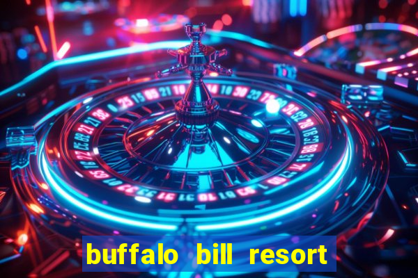 buffalo bill resort and casino