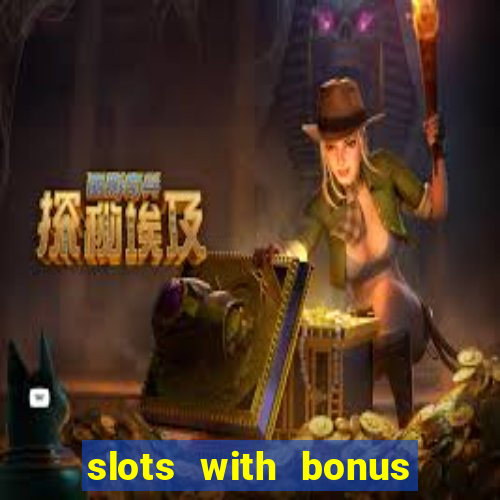 slots with bonus no deposit