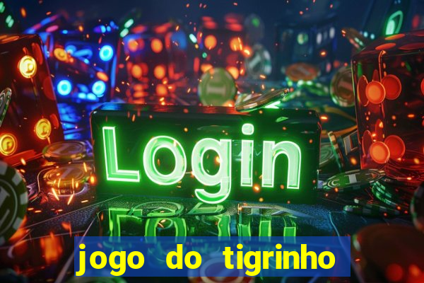 jogo do tigrinho que d谩 b么nus