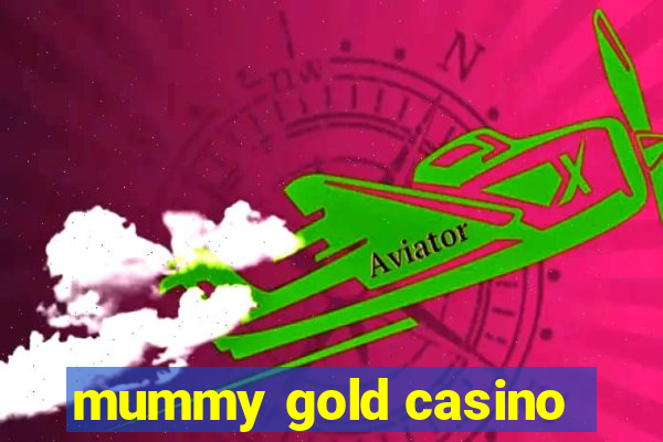 mummy gold casino