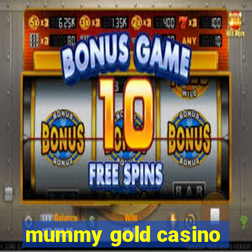 mummy gold casino