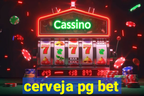 cerveja pg bet