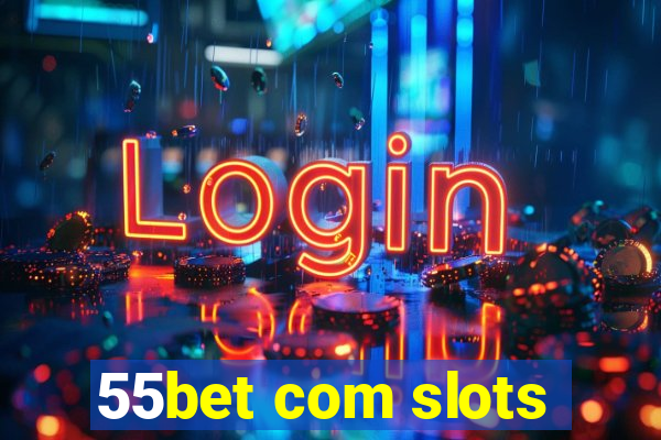 55bet com slots