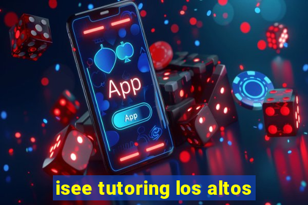 isee tutoring los altos