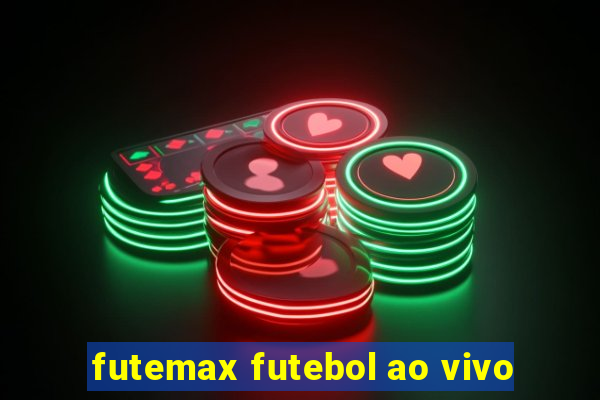 futemax futebol ao vivo