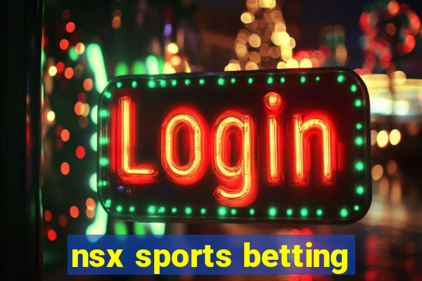 nsx sports betting