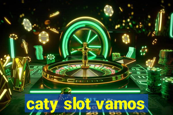 caty slot vamos