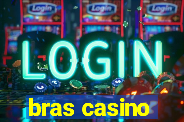 bras casino