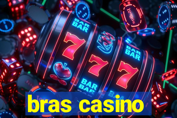 bras casino