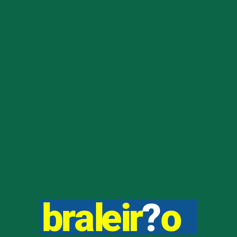 braleir?o