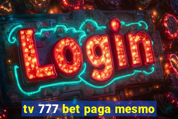 tv 777 bet paga mesmo