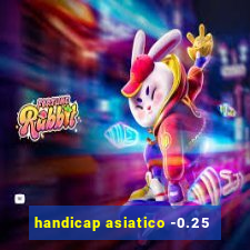 handicap asiatico -0.25