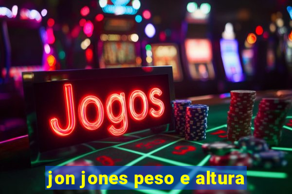 jon jones peso e altura