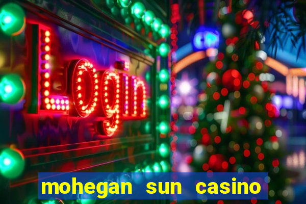 mohegan sun casino in ct