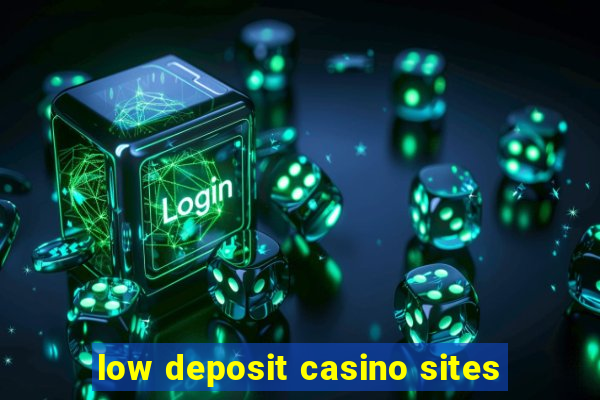 low deposit casino sites