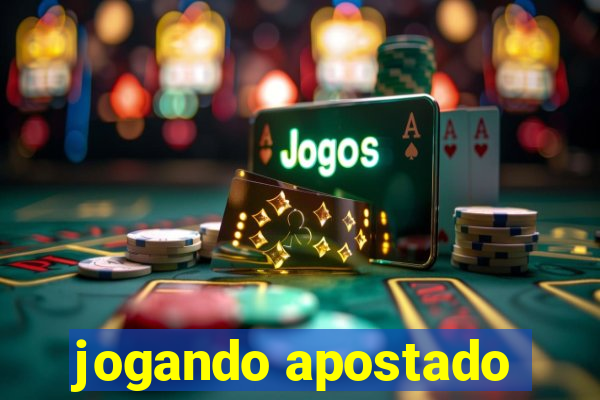 jogando apostado