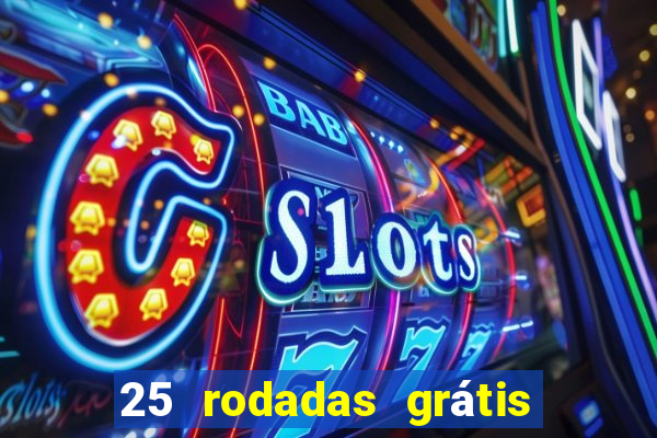 25 rodadas grátis no cadastro