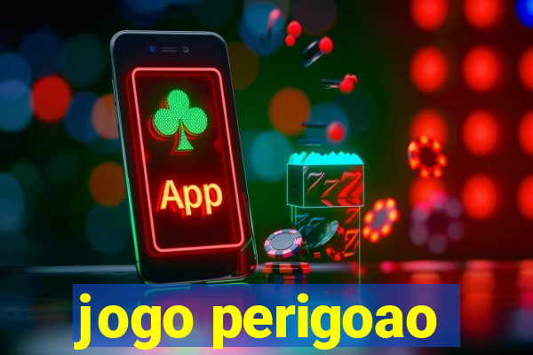 jogo perigoao