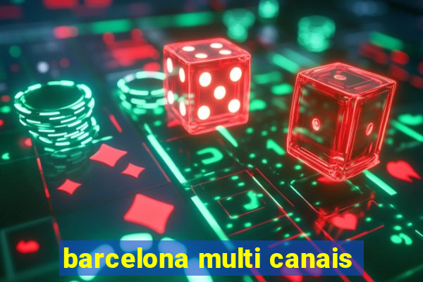 barcelona multi canais