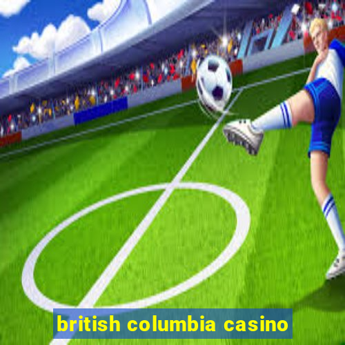 british columbia casino