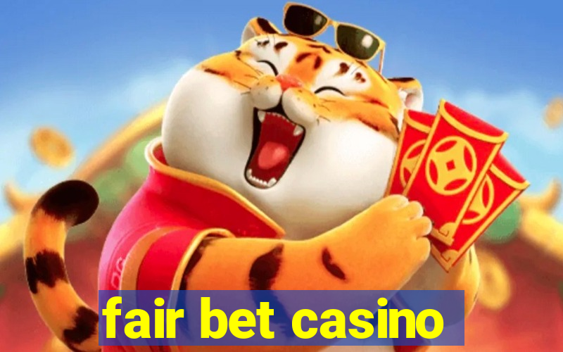 fair bet casino