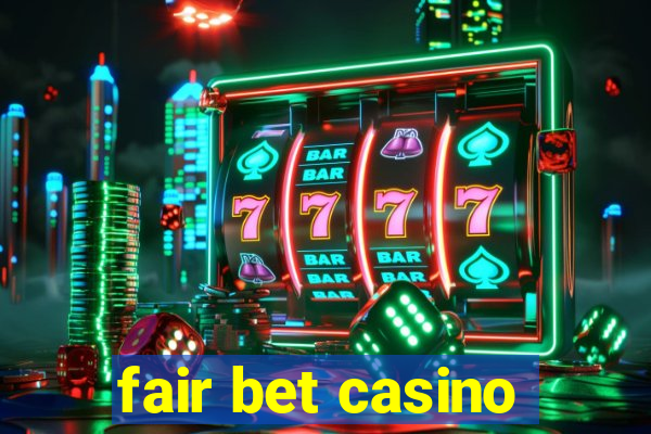 fair bet casino