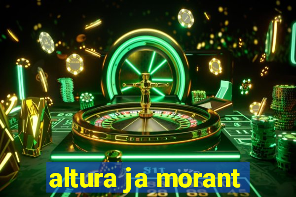 altura ja morant