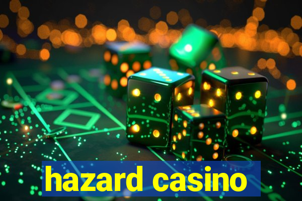 hazard casino