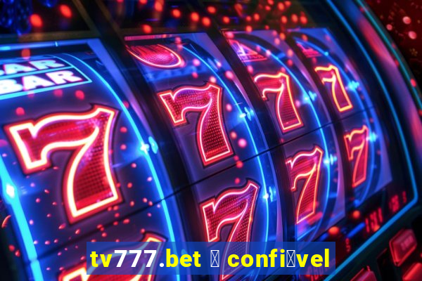 tv777.bet 茅 confi谩vel