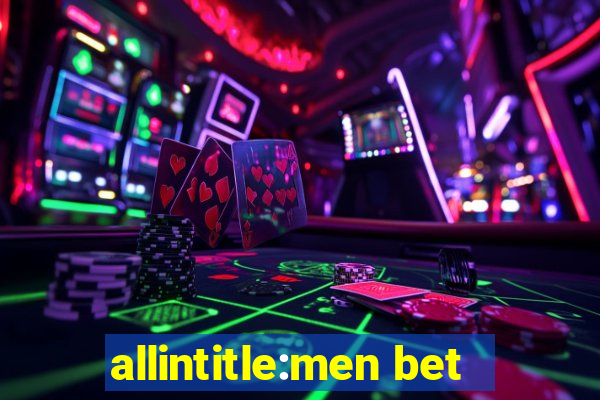 allintitle:men bet