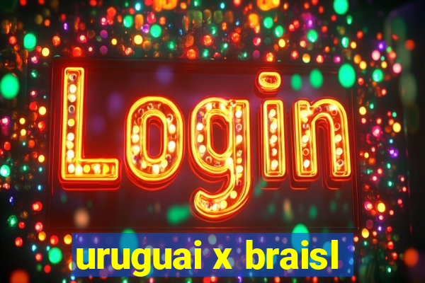 uruguai x braisl