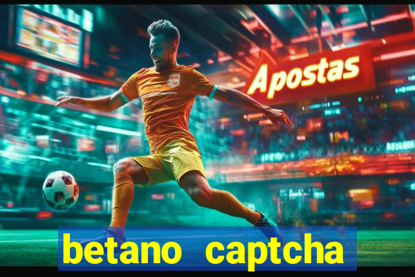 betano captcha security check