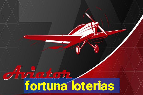 fortuna loterias