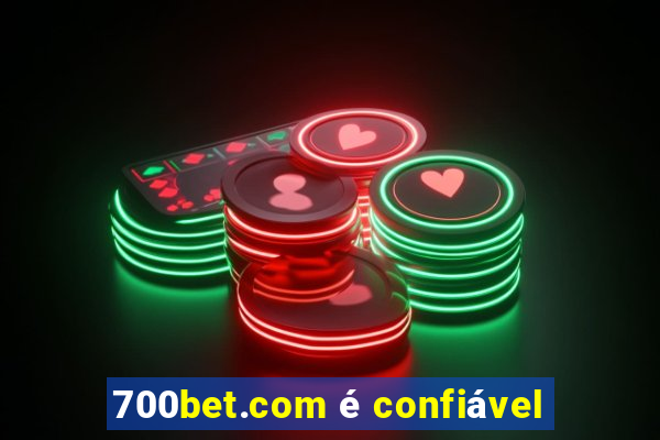 700bet.com é confiável