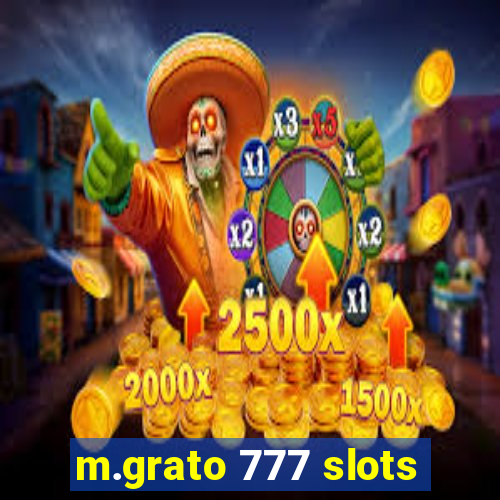 m.grato 777 slots