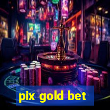 pix gold bet