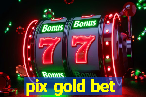 pix gold bet