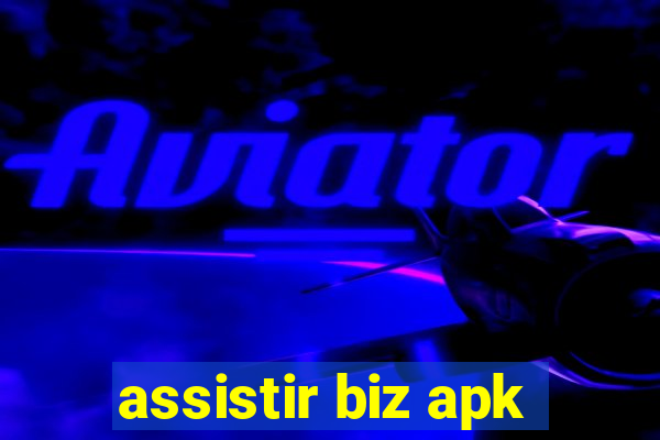 assistir biz apk