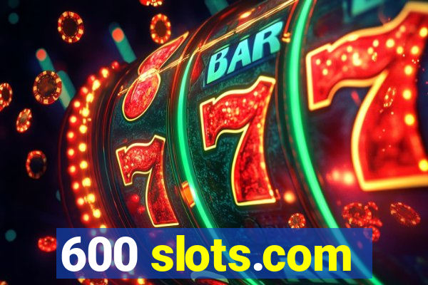 600 slots.com