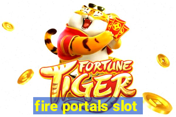 fire portals slot