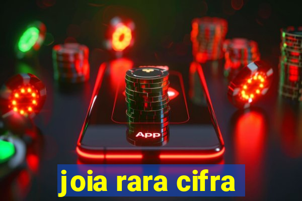 joia rara cifra