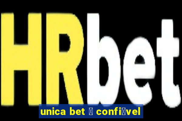 unica bet 茅 confi谩vel