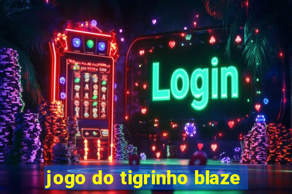 jogo do tigrinho blaze