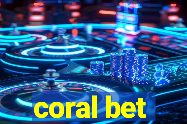 coral bet