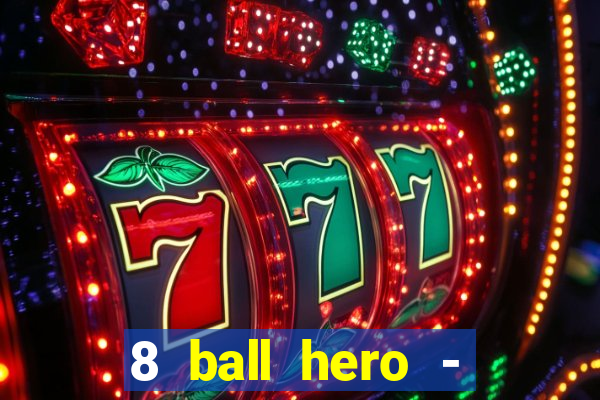 8 ball hero - jogo de bilhar