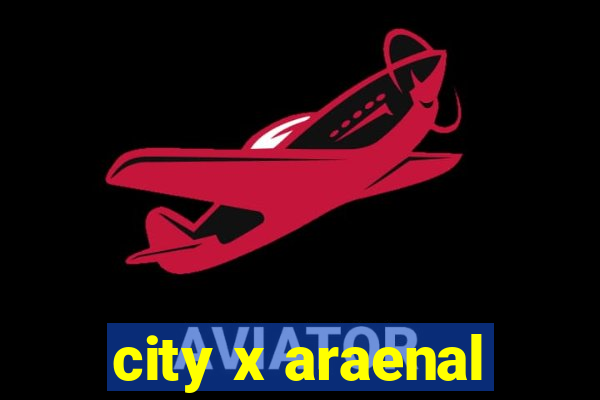 city x araenal