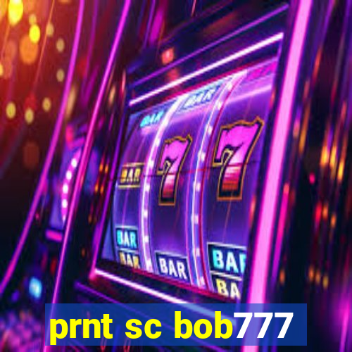 prnt sc bob777