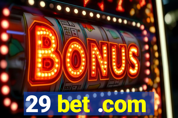 29 bet .com